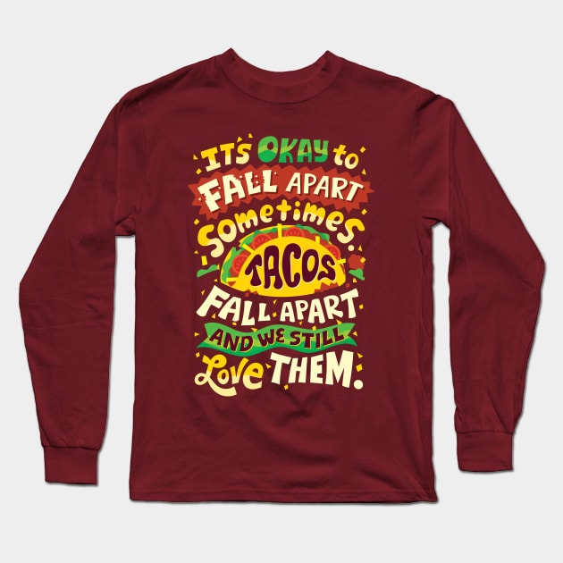 Tacos Fall Apart Long Sleeve T-Shirt by risarodil